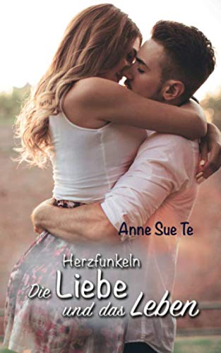 Herzfunkeln - Die Liebe und das Leben Contemporary Romance