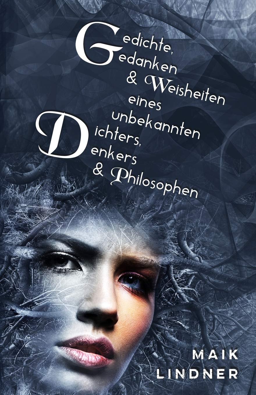 Gedichte, Gedanken & Weisheiten eines unbekannten Dichters, Denkers & Philosophen Philosophy