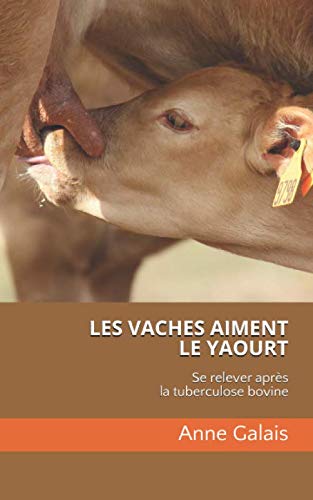 LES VACHES AIMENT LE YAOURT: Se relever après la tuberculose bovine book