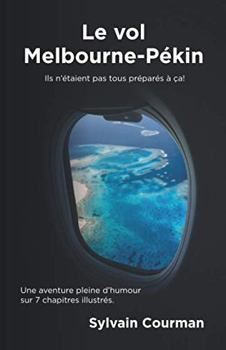 Le vol Melbourne-Pékin: Ils n'étaient pas tous préparés à ça ! book