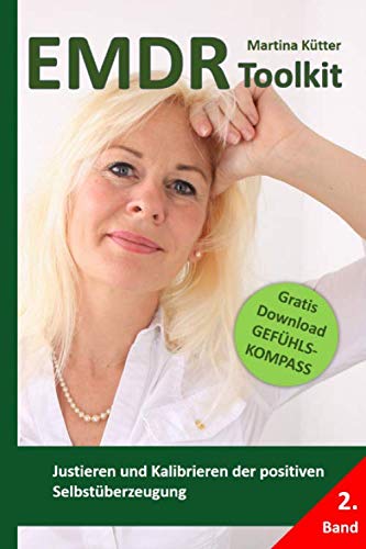 EMDR Toolkit: Justieren und Kalibrieren der positiven Selbstüberzeugung (Band, Band 2) Medicine