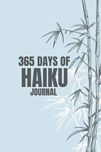 365 Days Of Haiku Journal: Write One Japanese Haiku Poem Per Day For A Year Poetry