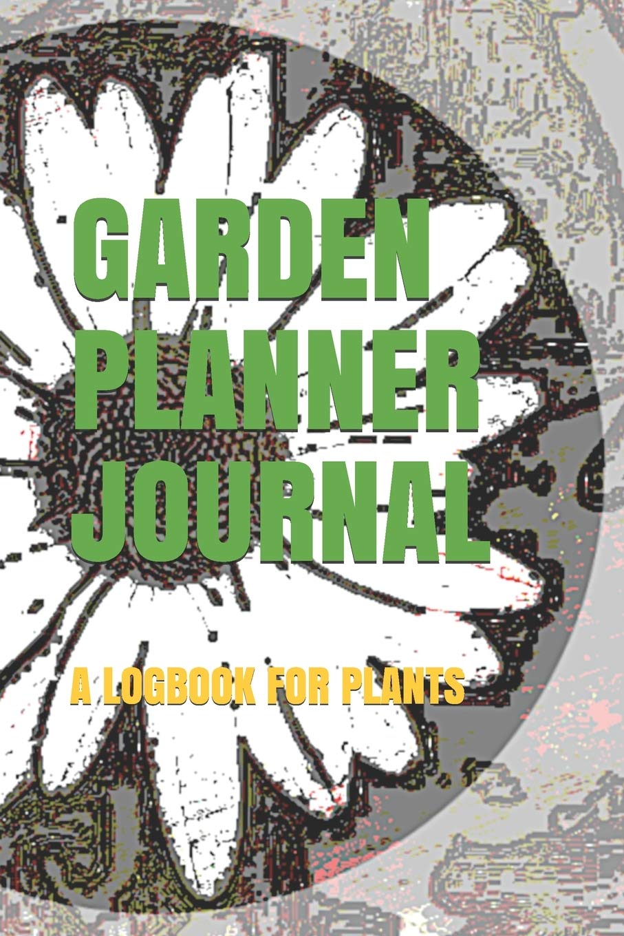 Garden Planner Journal: A simple log book for all your garden planning needs Garden & Plants