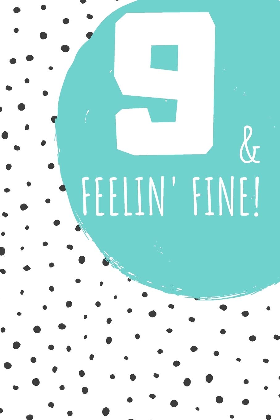9 & FEELIN' FINE: A JOURNAL FOR THE COOLEST 9 YEAR OLD YOU KNOW! Tiptoi & Games