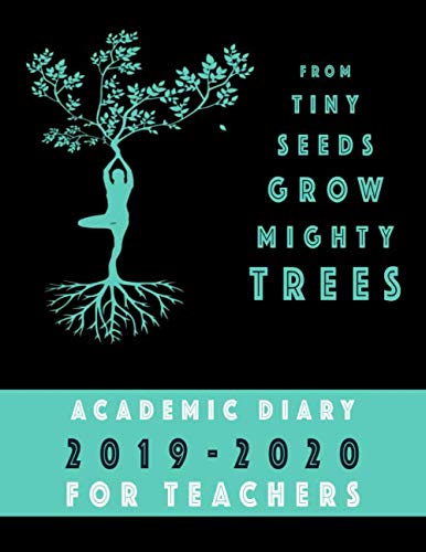 Academic Diary 2019-2020 for Teachers: From Tiny Seeds Grow Mighty Trees | Weekly Planner for Teachers | Academic year 2019-2020 | Education & Training