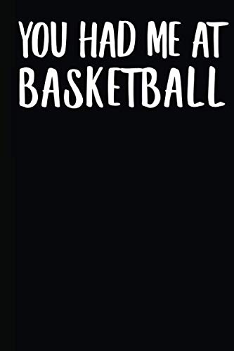You Had Me At Basketball: A Notebook Leisure & Fun