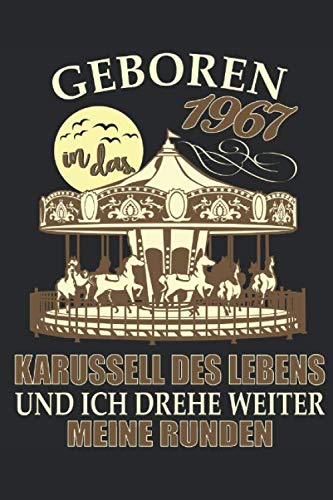 Geboren 1967 in das Karussell des Lebens: 52. Geburtstag: Ein Notizbuch oder Album mit Platz auf 120 punktierten Seiten zum Reinschreiben von ... Sprüchen, Gedichten, Fotos, Zeichnungen Parents & Children