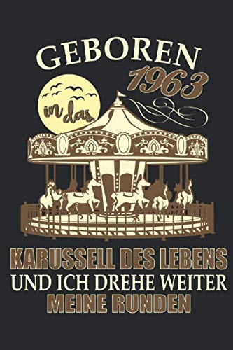 Geboren 1963 in das Karussell des Lebens: 56. Geburtstag: Ein Notizbuch oder Album mit Platz auf 120 punktierten Seiten zum Reinschreiben von ... Sprüchen, Gedichten, Fotos, Zeichnungen Parents & Children