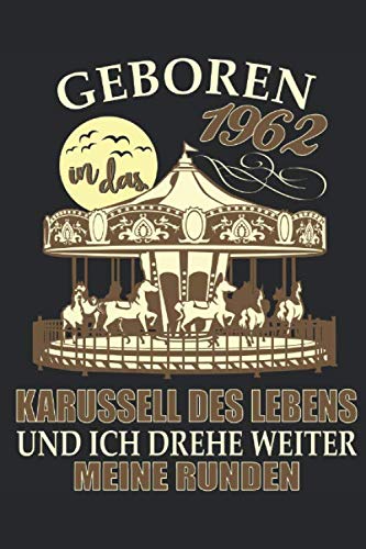 Geboren 1962 in das Karussell des Lebens: 57. Geburtstag: Ein Notizbuch oder Album mit Platz auf 120 punktierten Seiten zum Reinschreiben von ... Sprüchen, Gedichten, Fotos, Zeichnungen Parents & Children