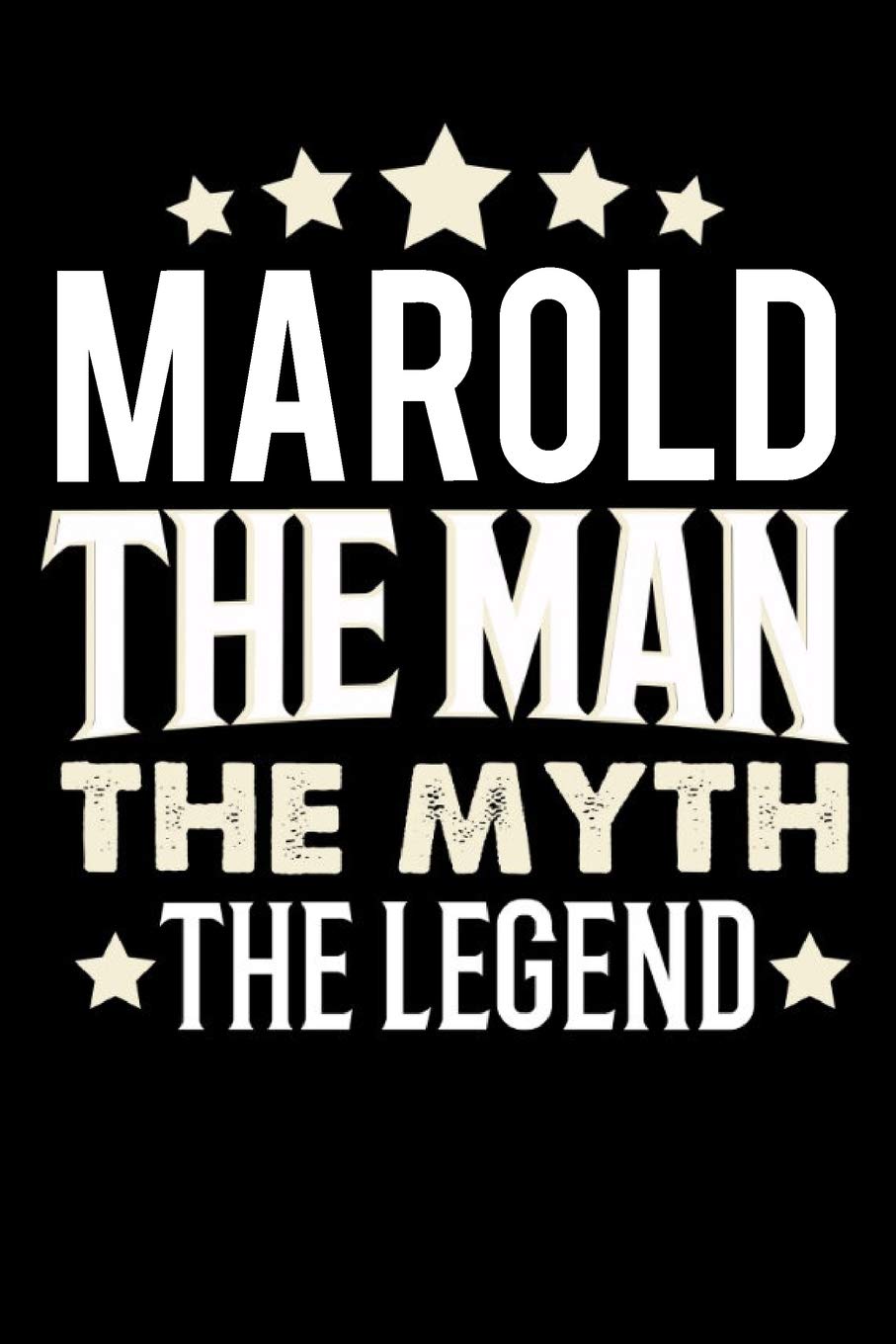 Notizbuch: Marold The Man The Myth The Legend (120 linierte Seiten als u.a. Tagebuch, Reisetagebuch für Vater, Ehemann, Freund, Kumpe, Bruder, Onkel und mehr) Books