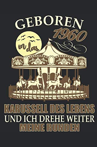Geboren 1960 in das Karussell des Lebens: 59. Geburtstag: Ein Notizbuch oder Album mit Platz auf 120 punktierten Seiten zum Reinschreiben von ... Sprüchen, Gedichten, Fotos, Zeichnungen Parents & Children