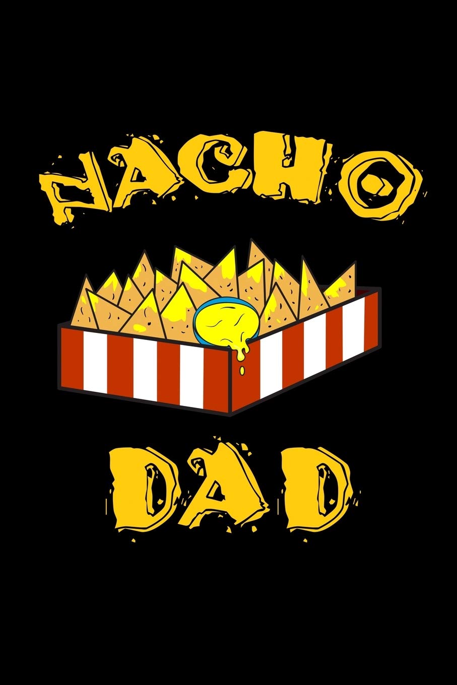 Nacho Dad: Cinco De Mayo Notebook to Write in, 6x9, Lined, 120 Pages Journal Social Sciences