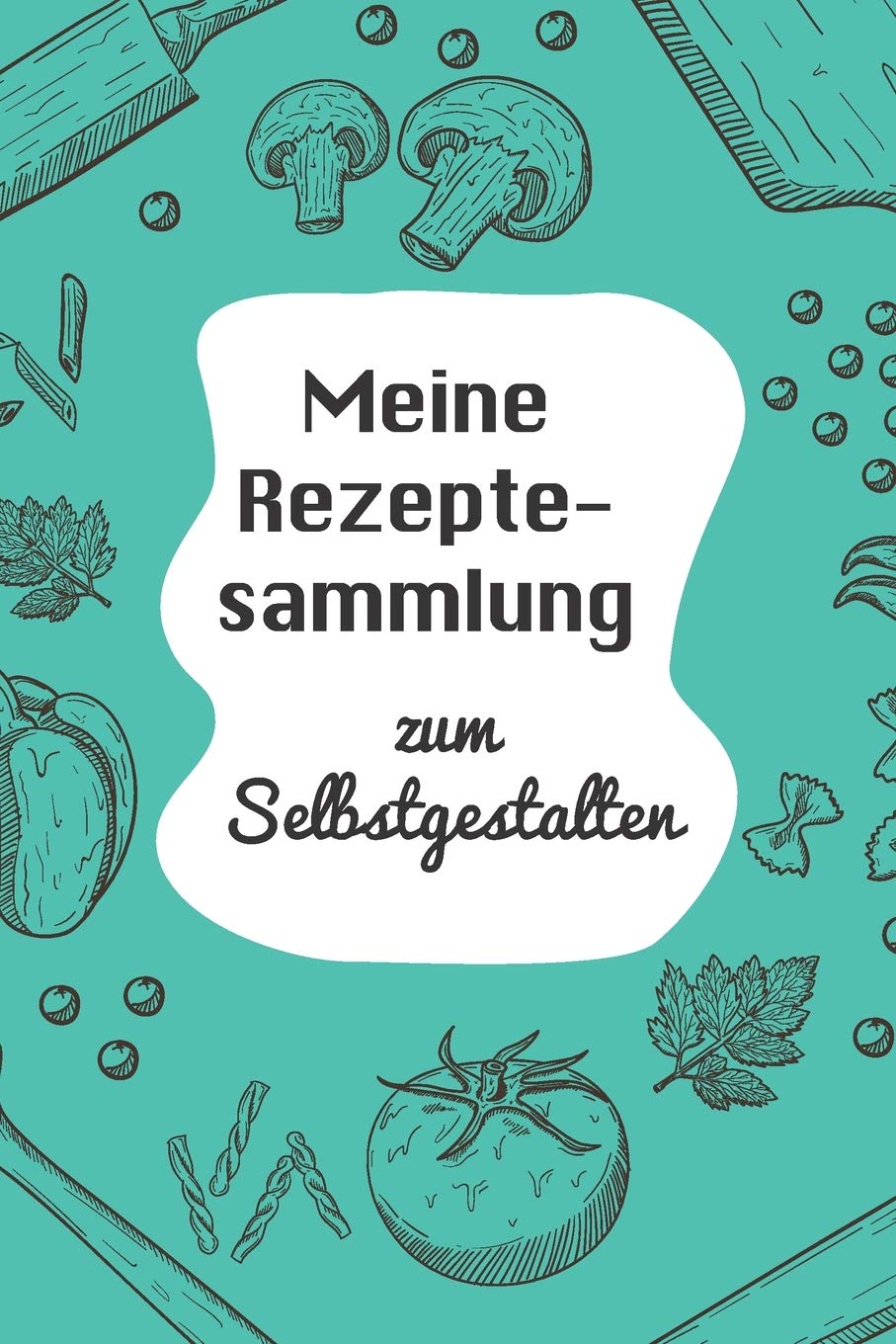 Meine Rezeptesammlung zum Selbstgestalten: A5 | 110 Seiten | Rezeptbuch selberschreiben | Kochbuch zum selber schreiben | Blanko Kochbuch selbstgestalten | leeres Kochbuch | Notizbuch DIY Rezepte Books