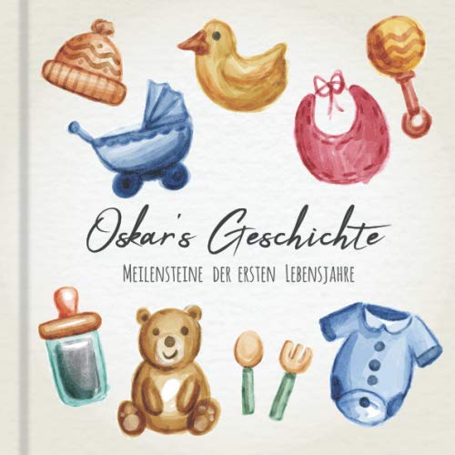 Oskar's Geschichte - Meilensteine der ersten Lebensjahre: Das personalisierte Erinnerungsalbum zum Ausfüllen, Einkleben und Selbstgestalten - Babyalbum für die ersten 5 Lebensjahre Parents & Children
