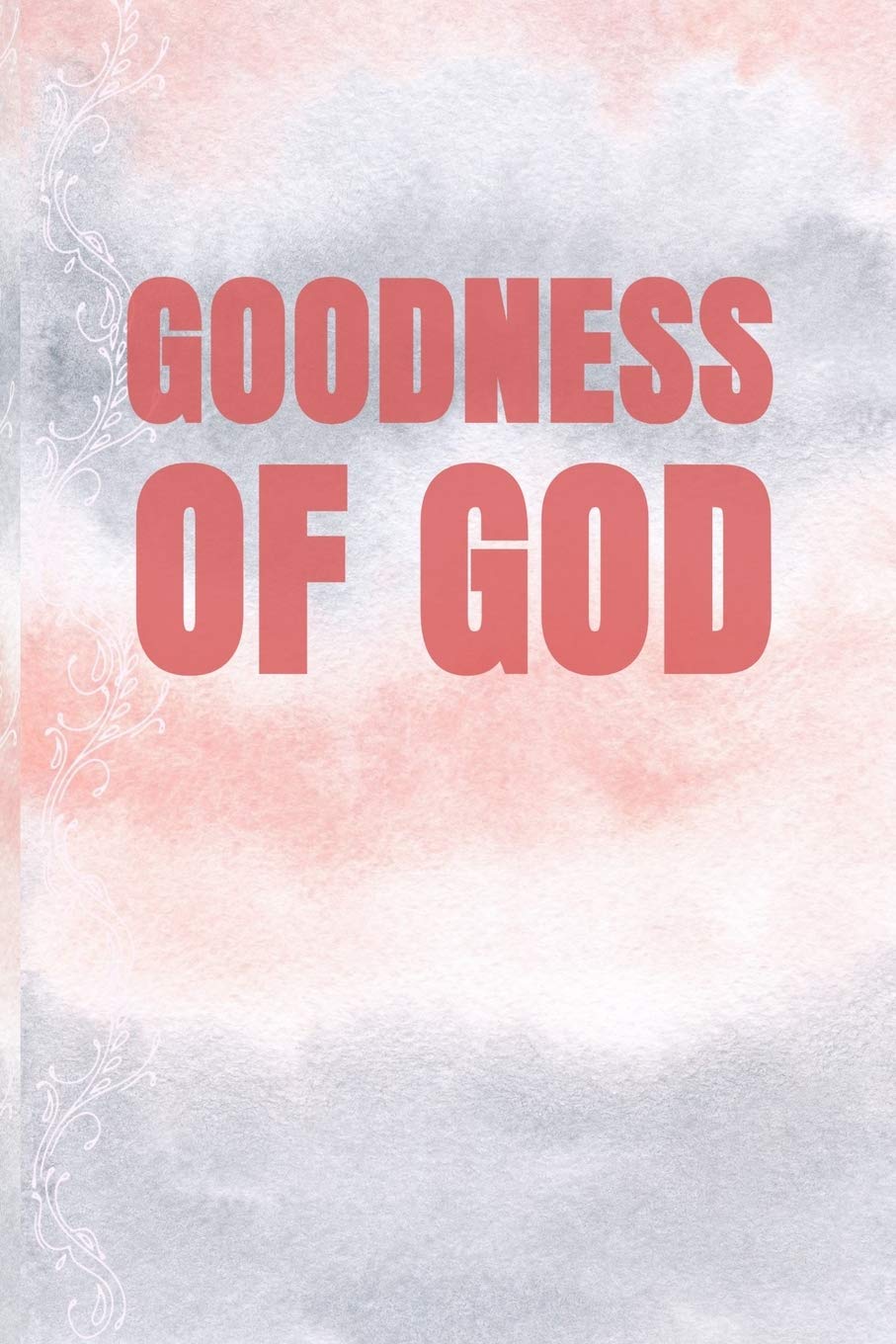 Goodness of God: Blank Lined Journal Notebook, 120 Pages, Soft Matte Cover, 6 x 9 Religion & Esotericism