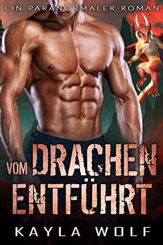 Vom Drachen entführt: Ein paranormaler Roman (Drachen von Dragon Valley, Band 4) Romantic Fantasy