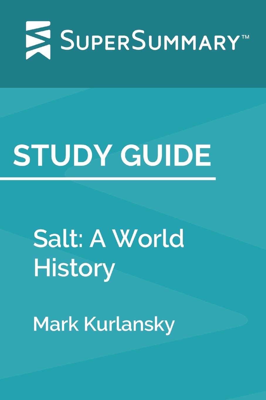 Study Guide: Salt: A World History by Mark Kurlansky (SuperSummary) Learning & Reference
