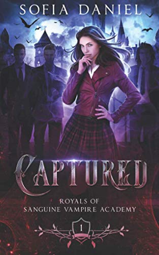 Captured: A Reverse Harem Paranormal Academy Bully Romance (Royals of Sanguine Vampire Academy, Band 1) New Adult