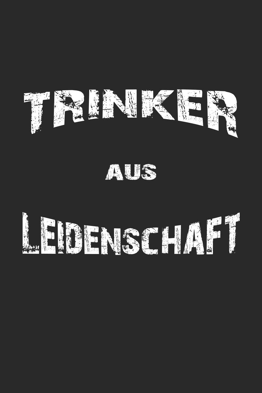 Trinker aus Leidenschaft: Monatsplaner, Termin-Kalender | Geschenk-Idee für Bier-Trinker & JGA | A5 | 120 Seiten book