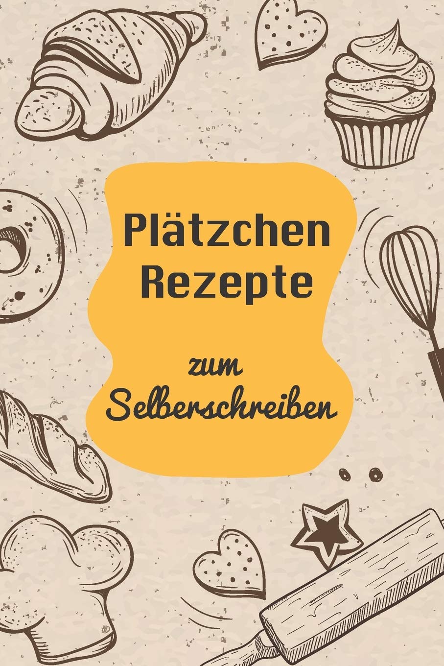 Plätzchen Rezepte zum Selberschreiben: A5 | 110 Seiten | Backbcuch selberschreiben | Backbuch zum selber schreiben | Blanko Backbuch selbstgestalten | leeres Backbuch | Notizbuch DIY Backen book