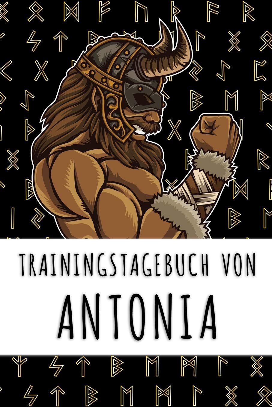 Trainingstagebuch von Antonia: Personalisierter Tagesplaner für dein Fitness- und Krafttraining im Fitnessstudio oder Zuhause Books
