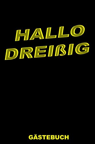 Hallo dreißig Gästebuch: Buch zum 30. Geburtstag - Eine schöne Erinnerung an einen besonderen Tag Hobbies & Crafts