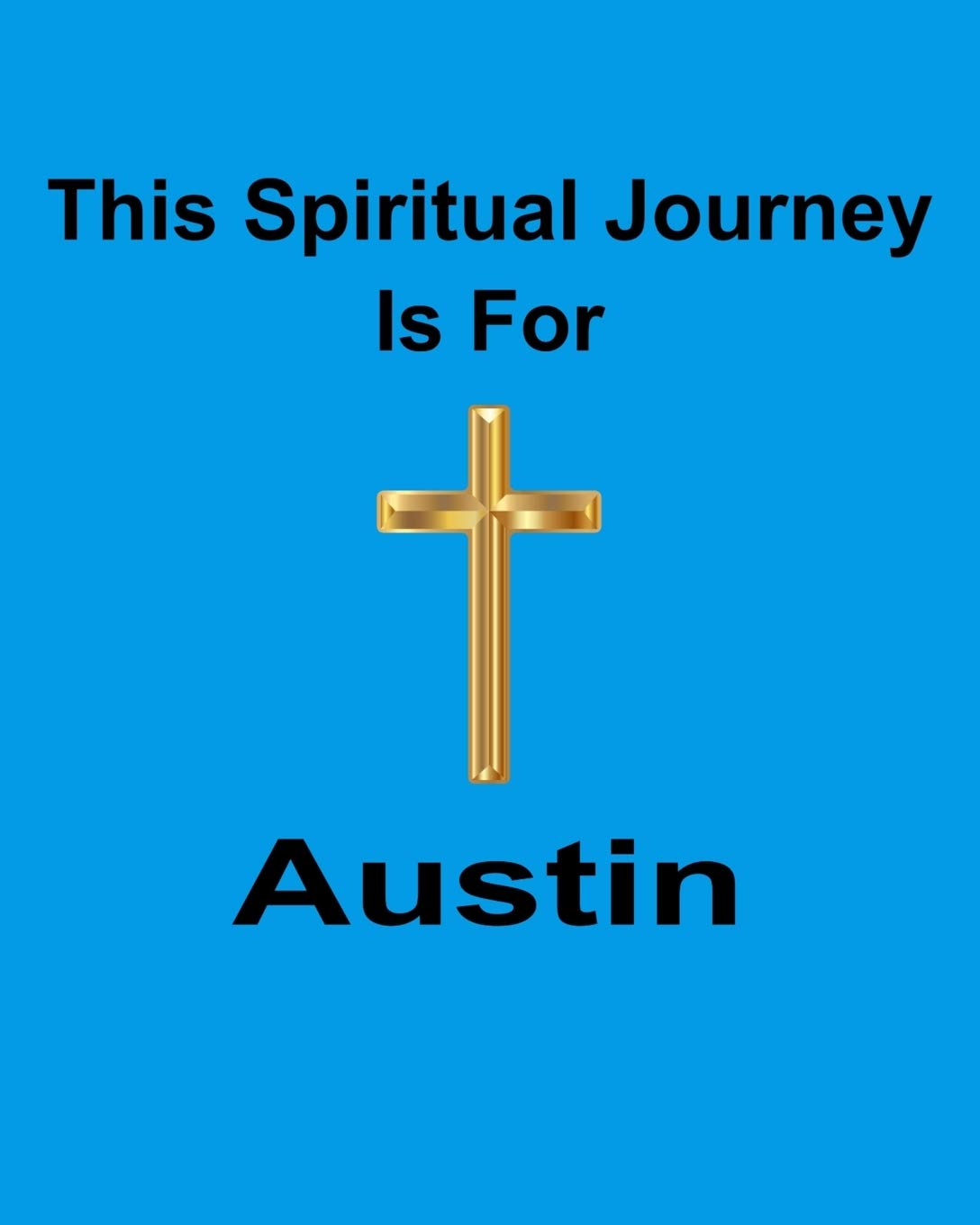 This Spiritual Journey Is For Austin: Your personal notebook to help with your spiritual journey Religion & Esotericism