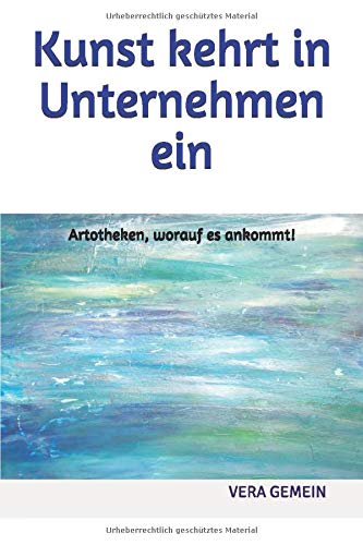 Kunst kehrt in Unternehmen ein: Artotheken, worauf es ankommt! Business, Finance & Career