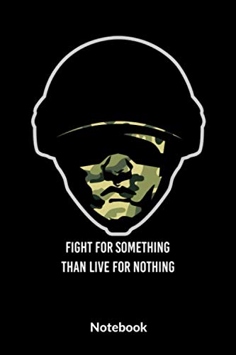Fight For Something Than Live For Nothing Notebook: A5 Liniertes Notizbuch für Soldaten der Bundeswehr! Als Geschenk zum Jahrestag, Valentinstag, Hochzeitstag oder Weihnachten book