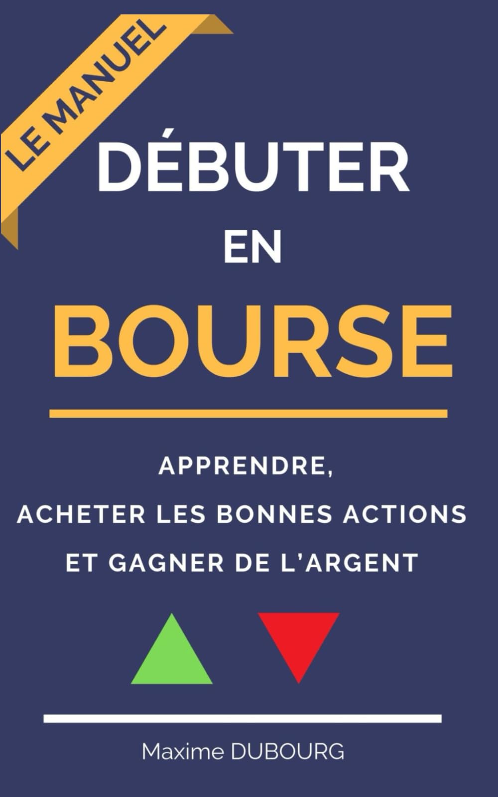 Débuter en bourse: le manuel pour apprendre, acheter les bonnes actions et gagner de l’argent Business & Technology