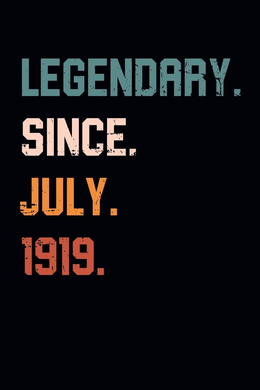 Blank Lined Journal, Notebook, Diary, Planner - Legendary Since July 1919 - 100th Birthday Gift For 100 Years Old Men and Women born in July: Medium ... Diary, 110 page, Lined, 6x9 (15.2 x 22.9 cm) book