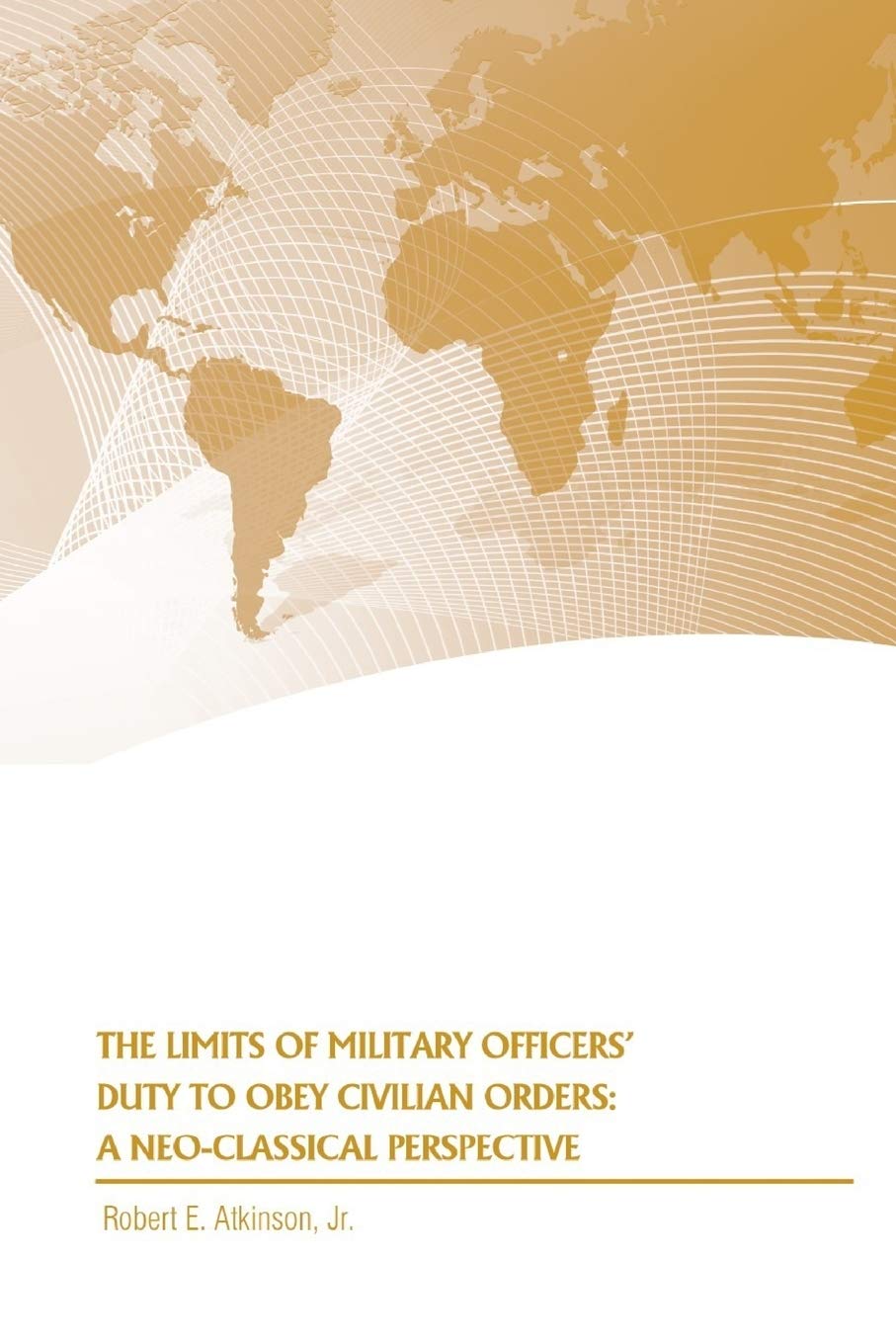 The Limits of Military Officers’ Duty to Obey Civilian Orders: A Neo-Classical Perspective Politics & History