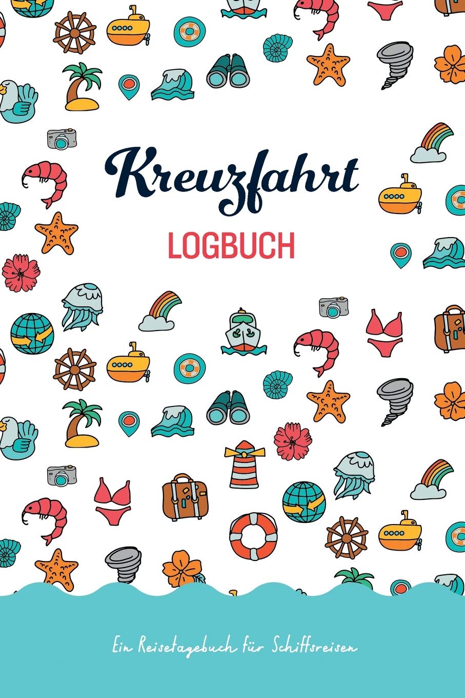 Kreuzfahrt Logbuch: Ein Reisetagebuch für Schiffsreisen, zum Ausfüllen und Selberschreiben book