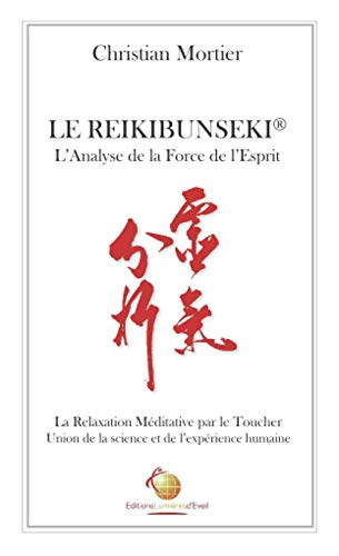 Le Reikibunseki, l’analyse de la force de l’esprit: La relaxation méditative par le toucher, Union de la science et de l’expérience humaine book