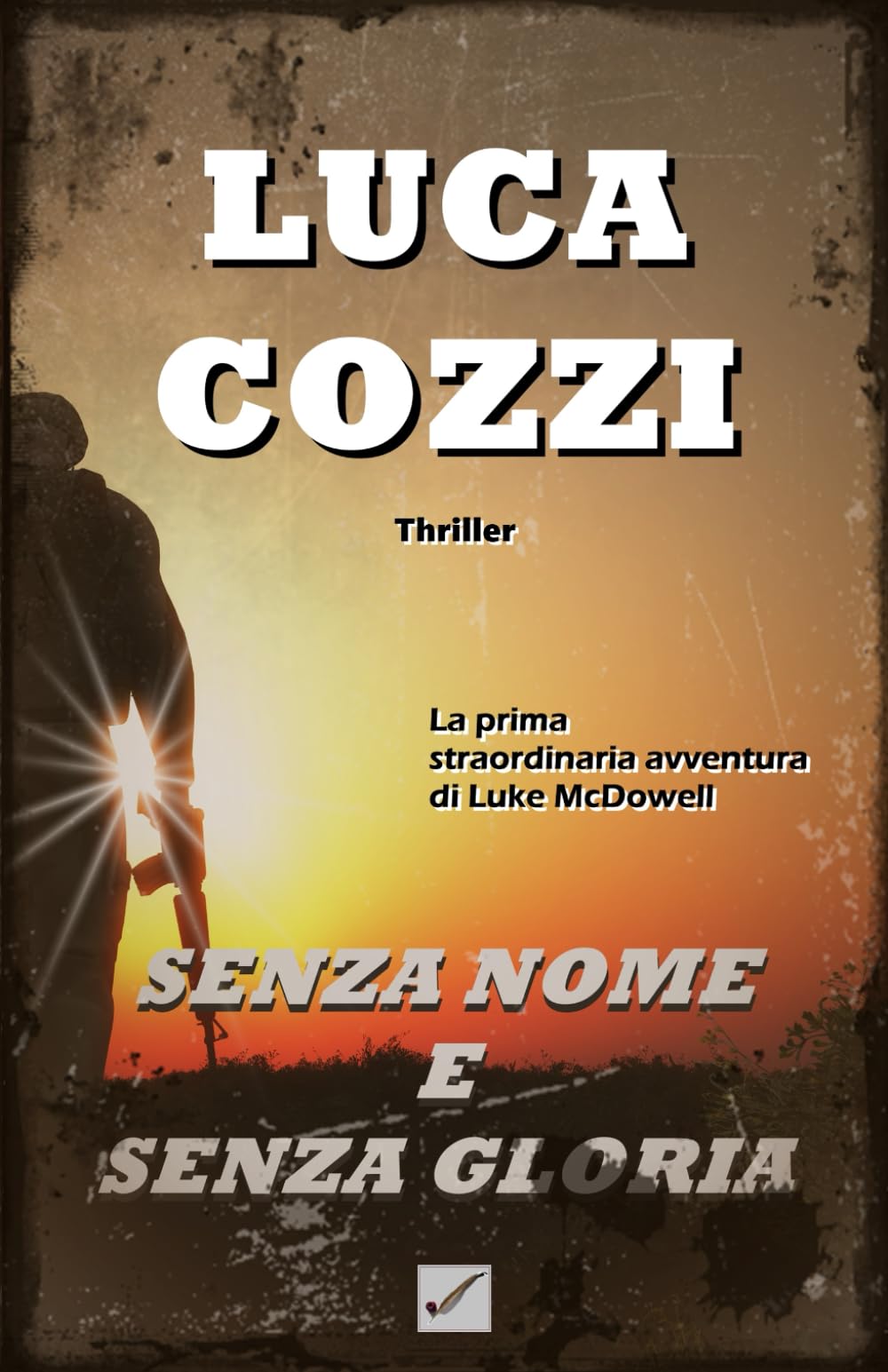 SENZA NOME E SENZA GLORIA (Thriller): Le avventure di Luke McDowell - volume 1 - II edizione (Italian Version) (Serie di Luke McDowell) book