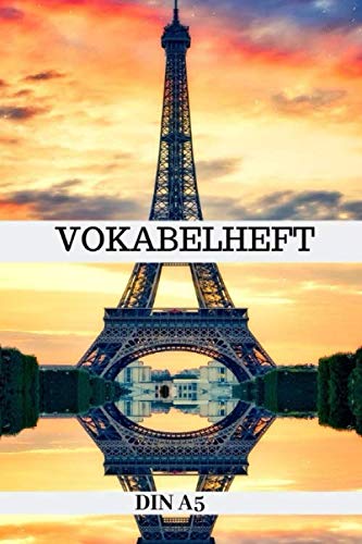 Vokabelheft DIN A5: Vokabelbuch Französisch | 2 Spalten Vokabel Schulheft A5 mit 100 Seiten - 2 Spaltig - Frankreich Paris Eiffelturm Cover- Sprachen ... Schuljahr Schulanfang Schulstart | Schule Parents & Children