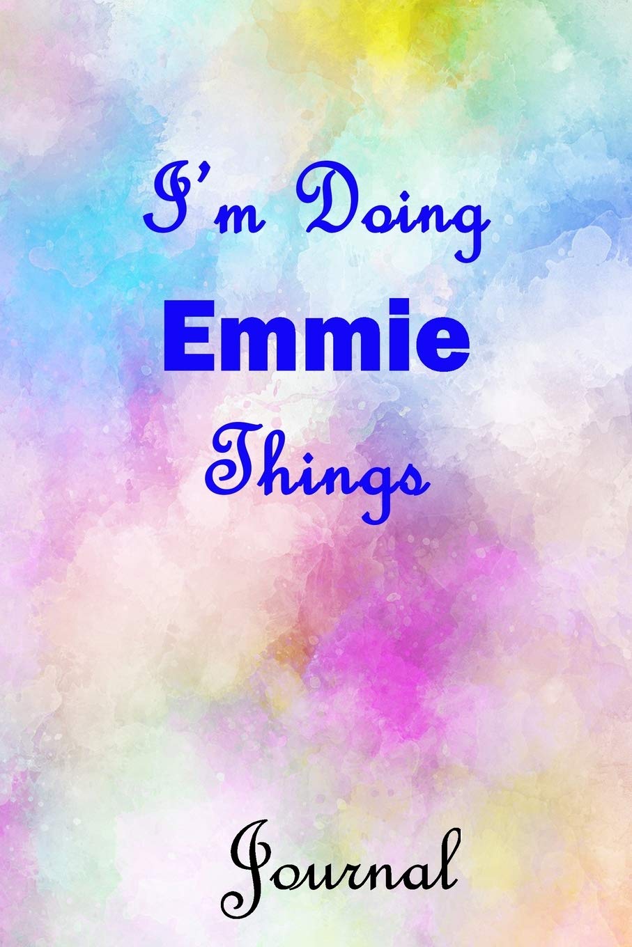 I'm Doing Emmie Things Journal: Emmie First Name Personalized Journal 6x9 Notebook, Wide Ruled (Lined) blank pages, Cute Pastel Notepad, Watercolor Cover for Girls and Women Self-help