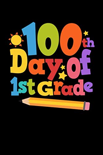 100th Day Of 1st Grade: Nice 100th day of 1st Grade Composition Notebook Wide Ruled 120 Pages (6x9) Writing Journal School Supplies For A First Grader Books
