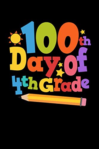 100th Day Of 4th Grade: Nice Elementary School Composition Notebook Wide Ruled 120 Pages (6x9) Writing Journal School Supplies For A 4th Grade Student Books