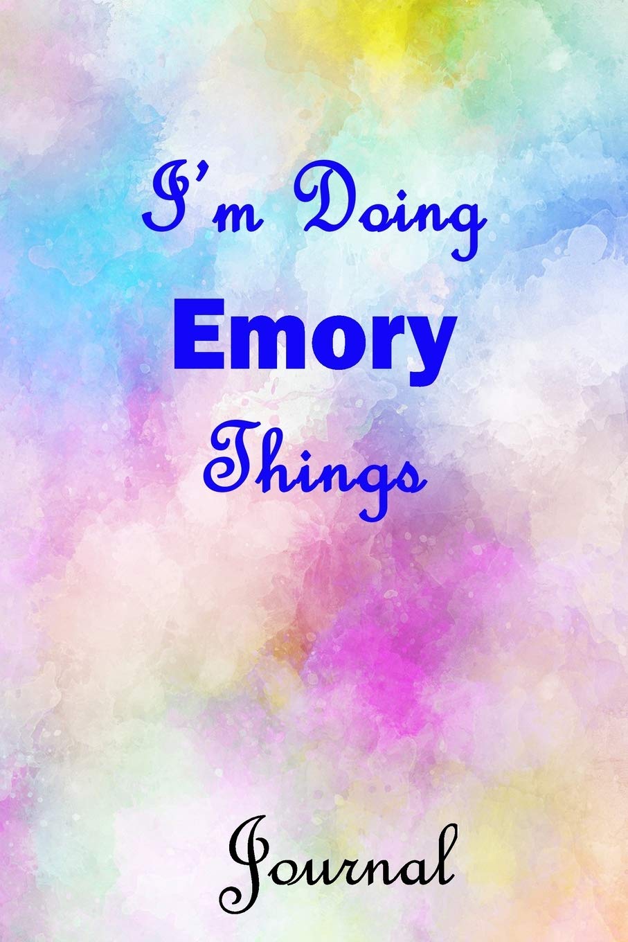 I'm Doing Emory Things Journal: Emory First Name Personalized Journal 6x9 Notebook, Wide Ruled (Lined) blank pages, Cute Pastel Notepad, Watercolor Cover for Girls and Women Self-help