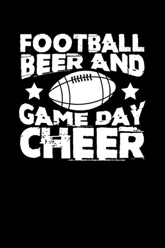 FOOTBALL BEER AND GAME DAY CHEER: Funny Football Notebook Wide Ruled 120 Pages (6x9) Sport Journal For Boys Books