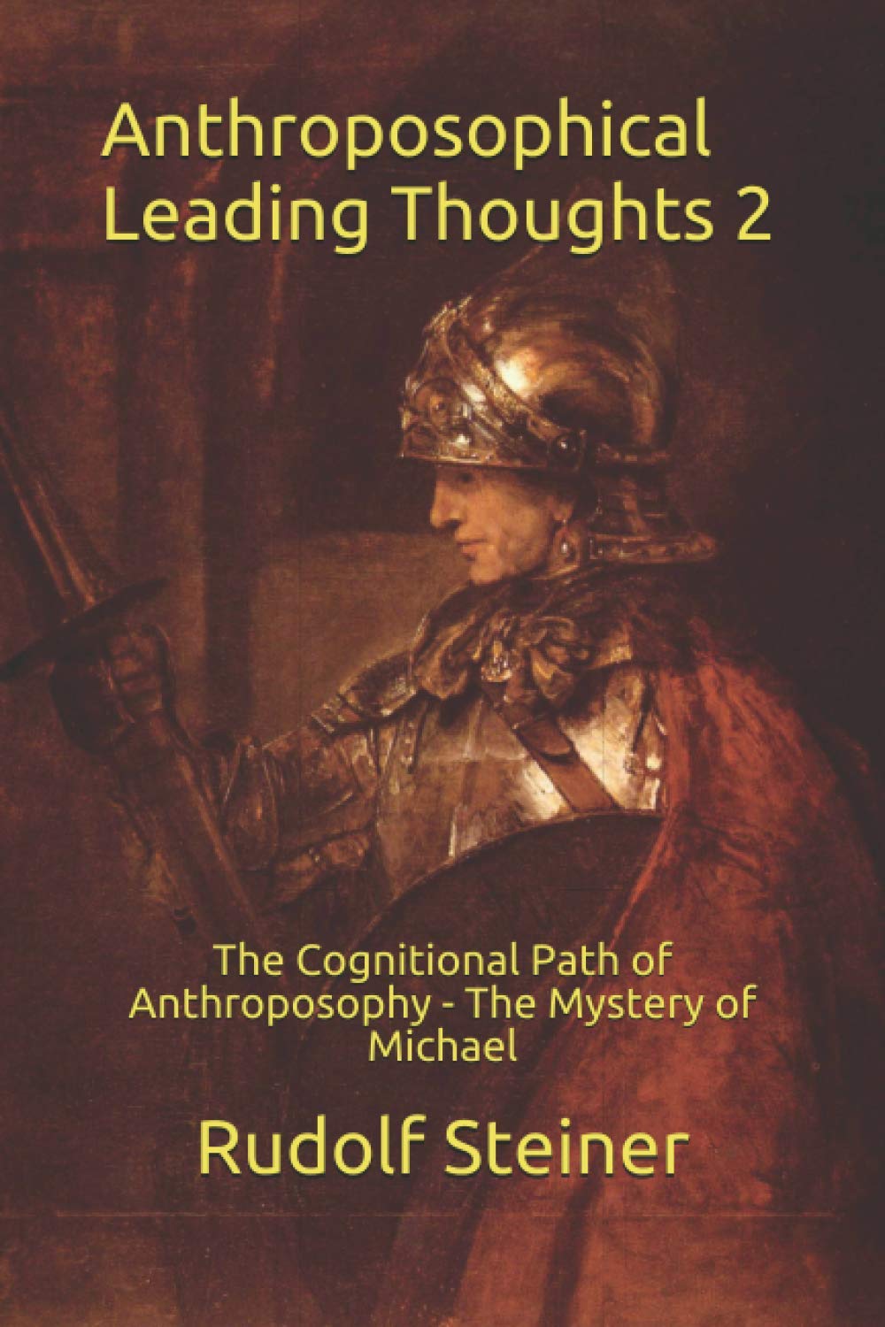 Anthroposophical Leading Thoughts 2: The Cognitional Path of Anthroposophy - The Mystery of Michael (Work in Light of the Christmas Conference, Band 4) Philosophy