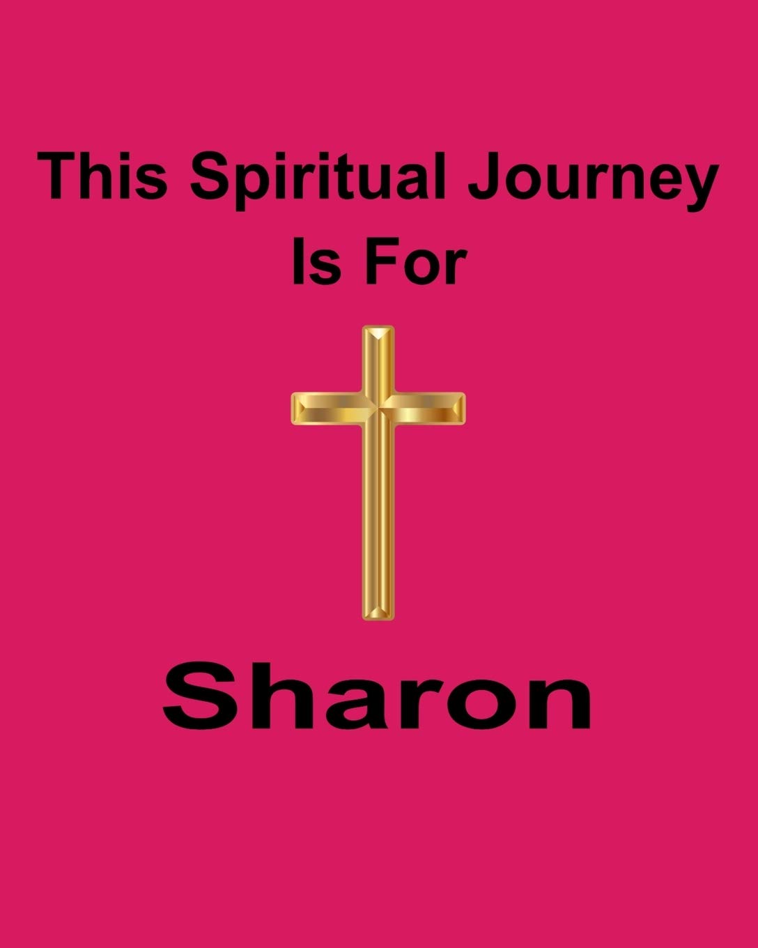 This Spiritual Journey Is For Sharon: Your personal notebook to help with your spiritual journey Religion & Esotericism