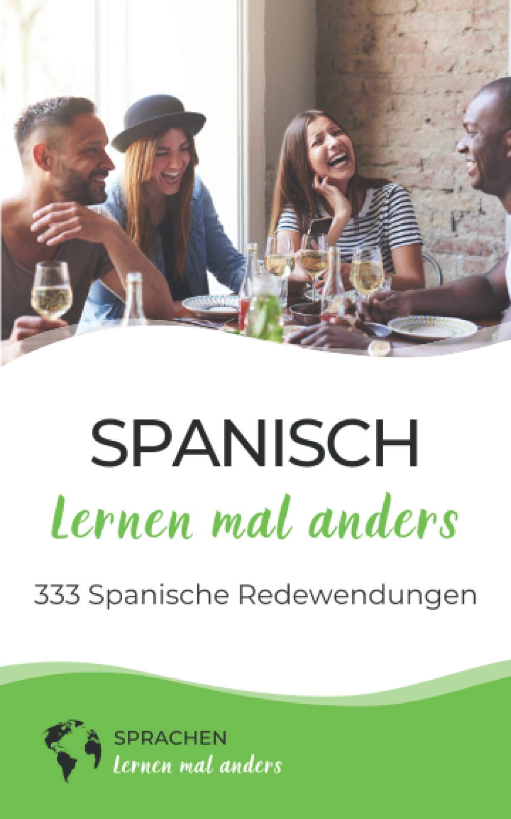 Spanisch lernen mal anders - 333 Spanische Redewendungen: Sprichwörter, Vokabeln, Eselsbrücken und Fun Facts machen aus Dir einen Spanisch-Profi book
