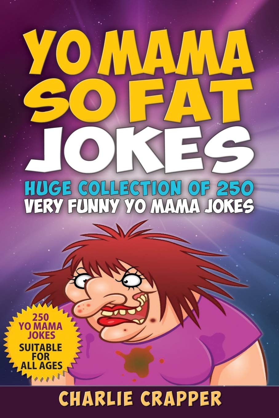 Yo Mama So Fat: 250 Of The Best Yo Mama So Fat Jokes Film, Art & Culture