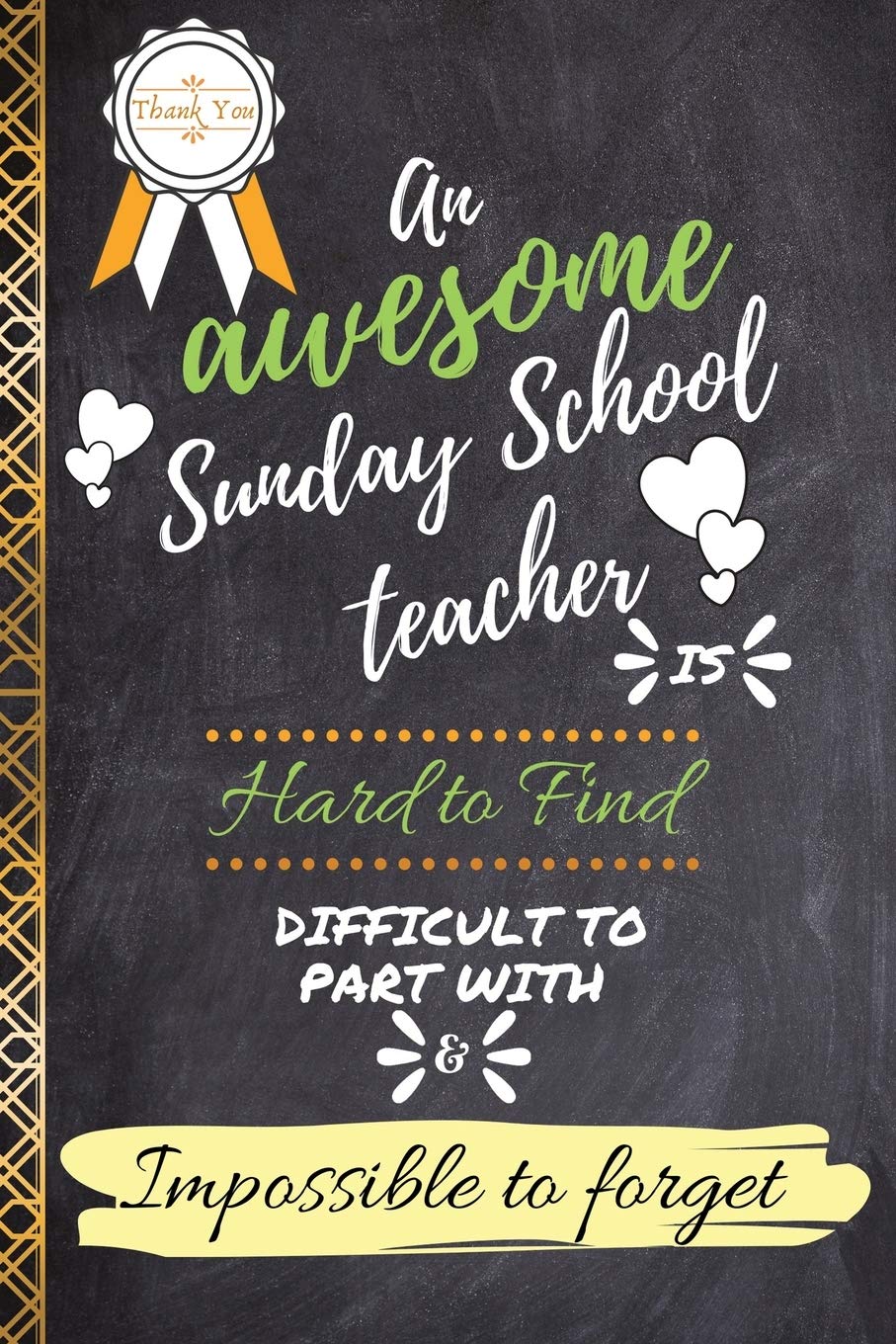 An Awesome Sunday School Teacher is Hard To Find Difficult To Part With & Impossible to Forget: Sunday School Teacher Appreciation Gift Journal ... Thank You Christmas Retirement Men Birthday Religion & Esotericism