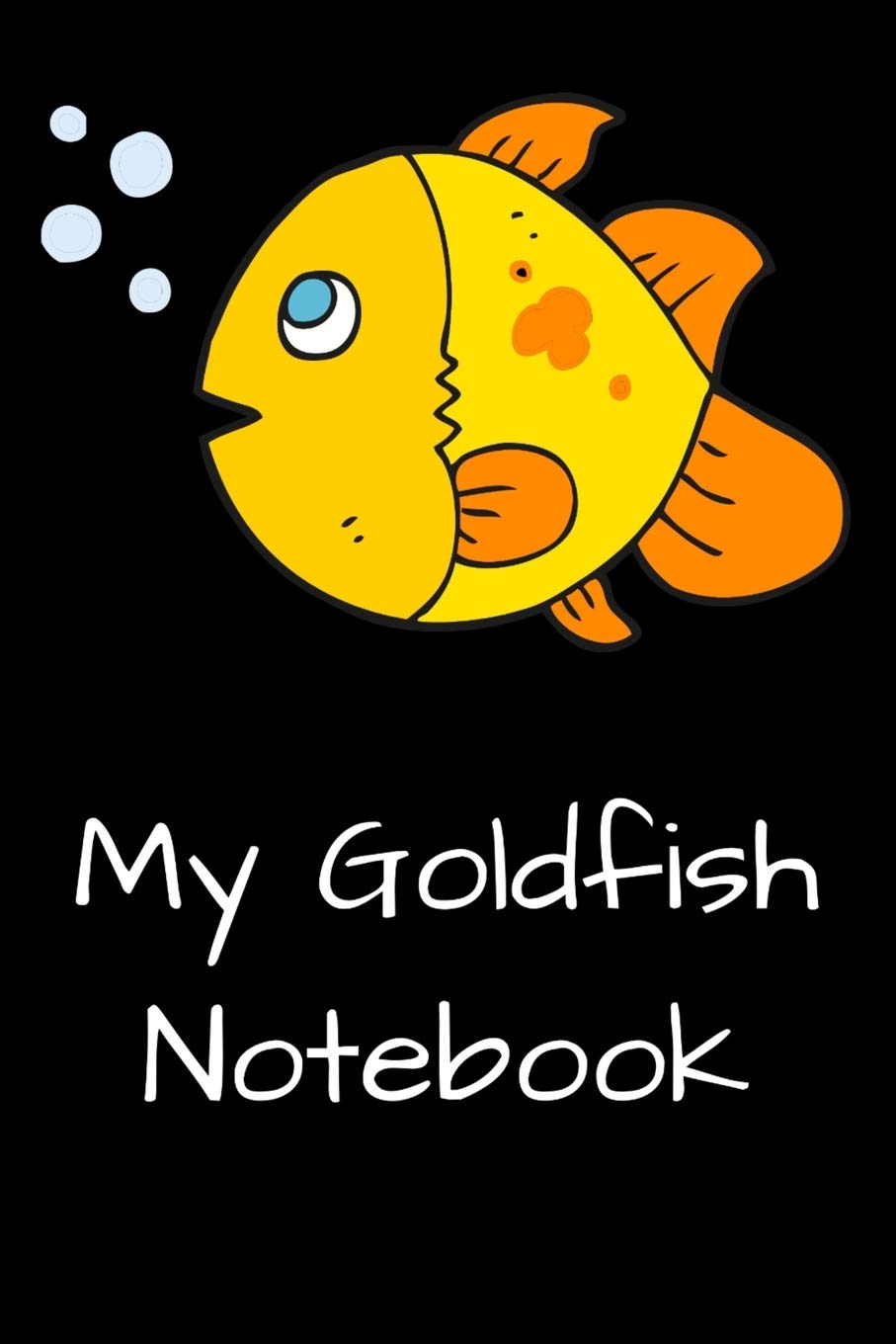 My Goldfish Notebook: Customized Aquarium Goldfish Record Keeping Journal Notebook. Log Observations: Fish Behavior, Feeding, Temperature & Water Maintenance Pets