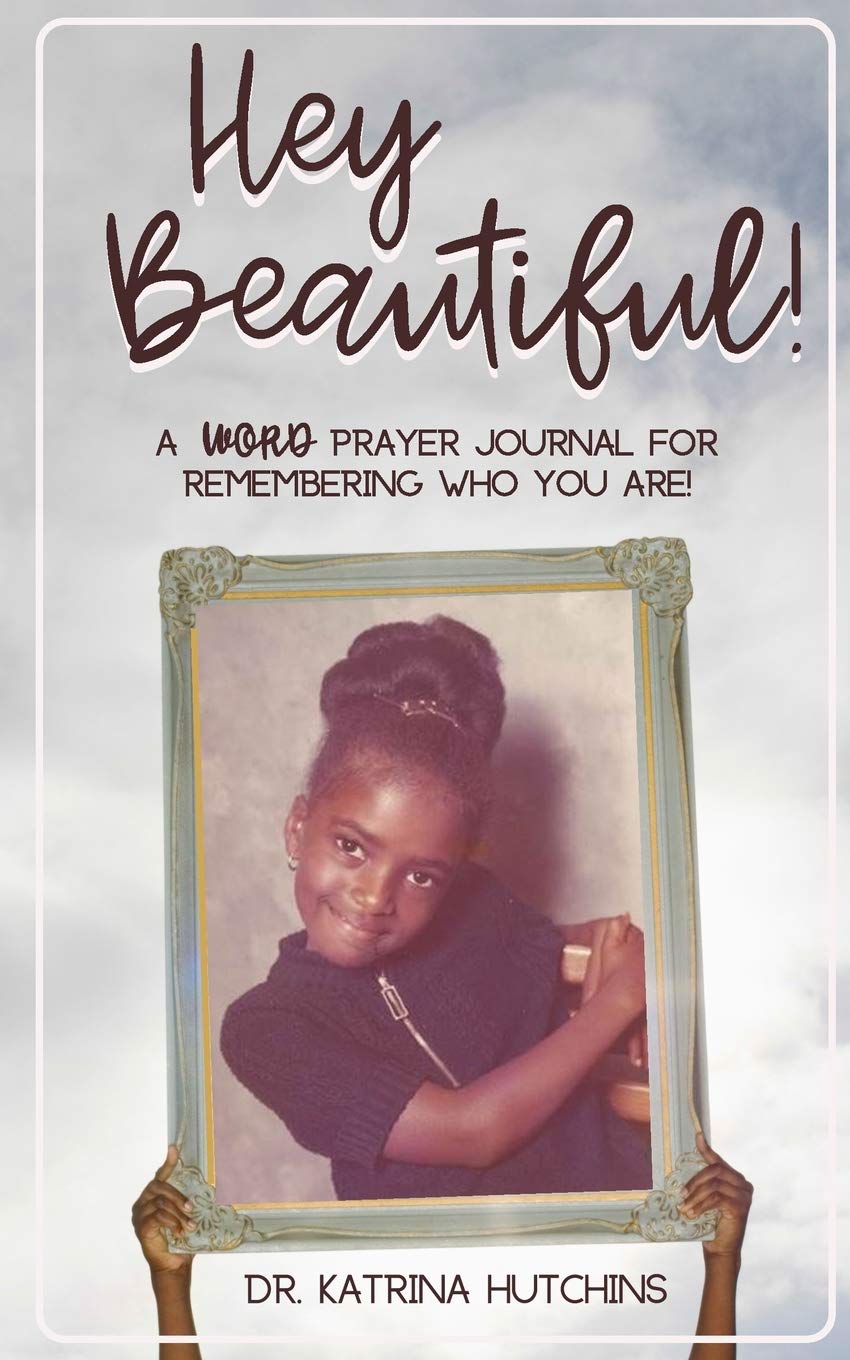 Hey Beautiful!: A WORD Prayer Journal For Remembering Who You Are Lifestyle