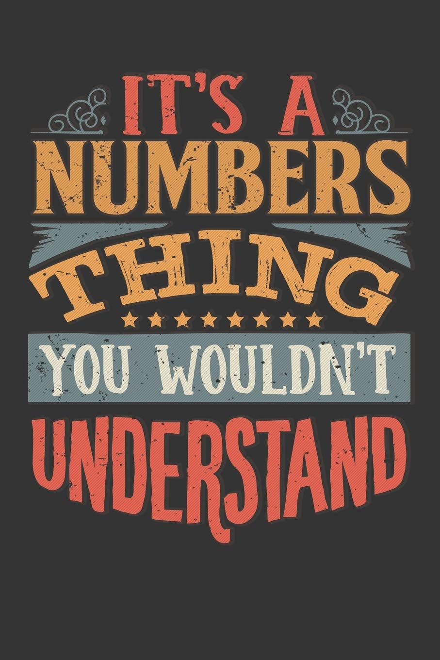 Its A Numbers Thing You Wouldnt Understand: Numbers Diary Planner Notebook Journal 6x9 Personalized Customized Gift For Someones Surname Or First Name is Numbers book