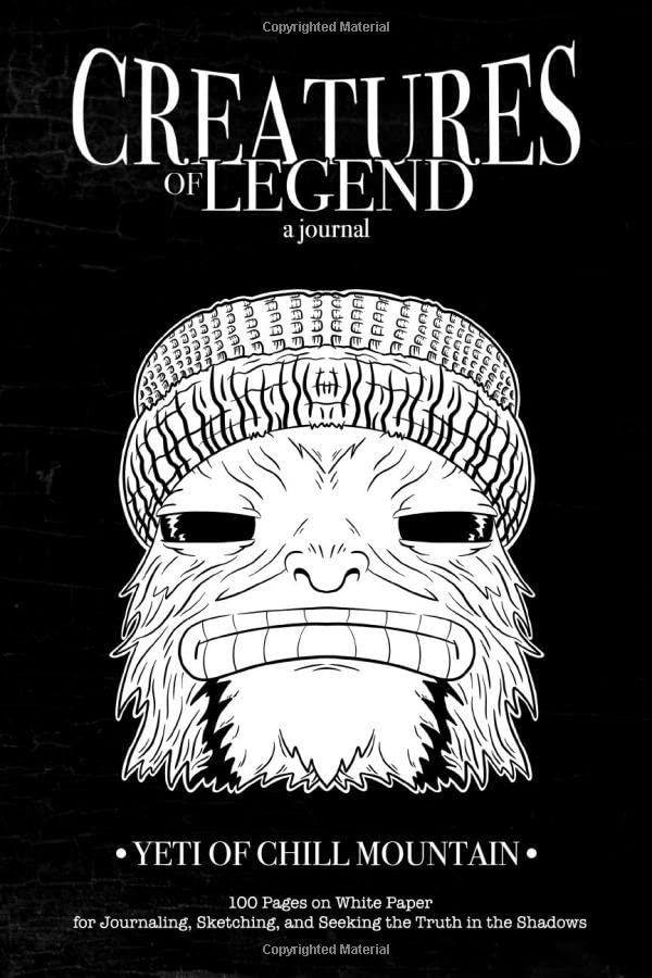 Creatures of Legend Journal - Yeti of Chill Mountain: 100 Pages on White Paper for Journaling, Sketching, and Seeking the Truth in the Shadows (Creatures of Legend Journals, Band 44) Hobbies & Crafts